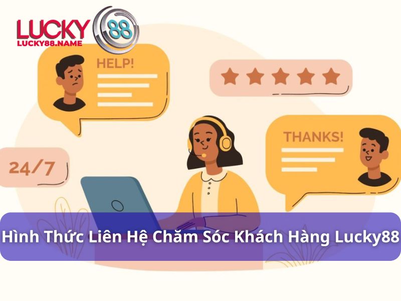 Các hình thức liên hệ với chăm sóc khách hàng tại Lucky88